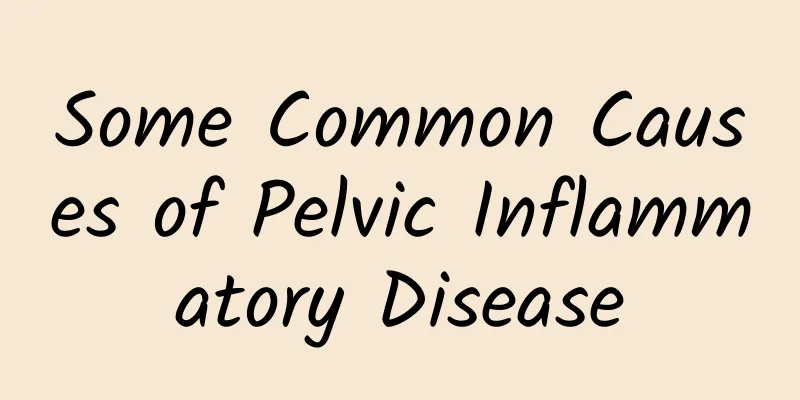 Some Common Causes of Pelvic Inflammatory Disease