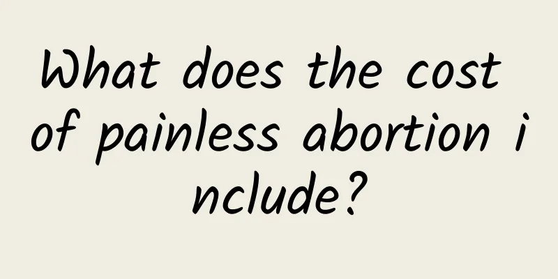 What does the cost of painless abortion include?