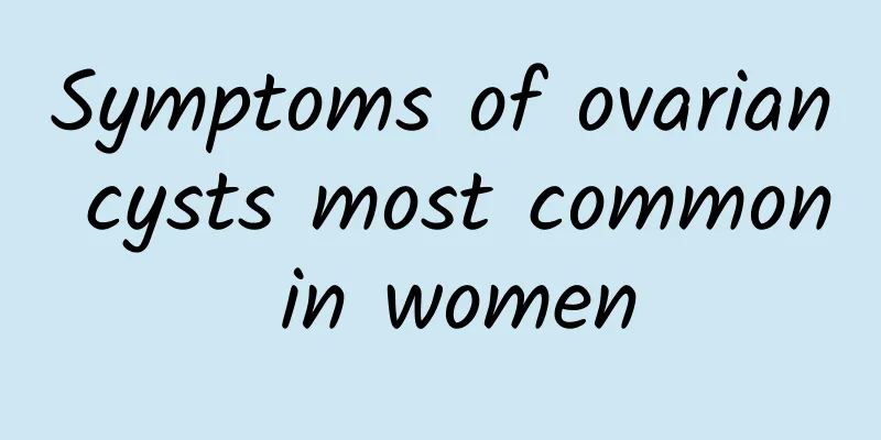 Symptoms of ovarian cysts most common in women