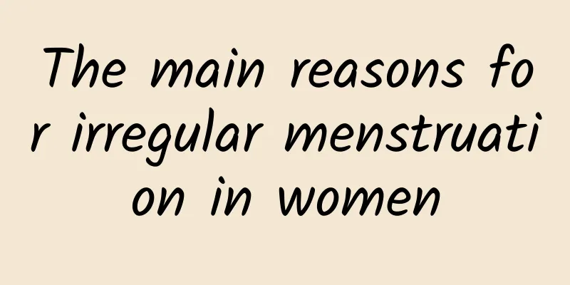 The main reasons for irregular menstruation in women