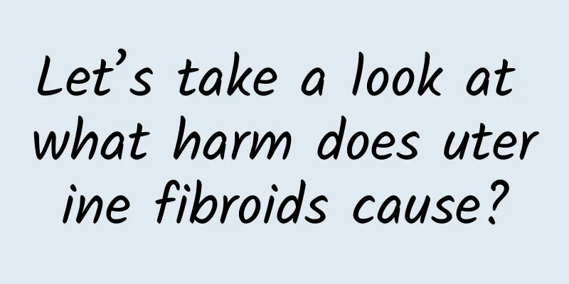 Let’s take a look at what harm does uterine fibroids cause?