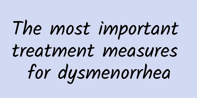 The most important treatment measures for dysmenorrhea