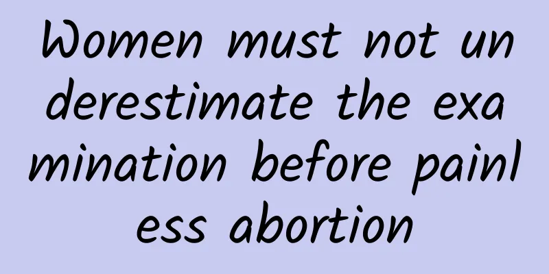 Women must not underestimate the examination before painless abortion