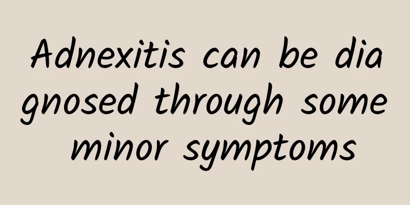 Adnexitis can be diagnosed through some minor symptoms