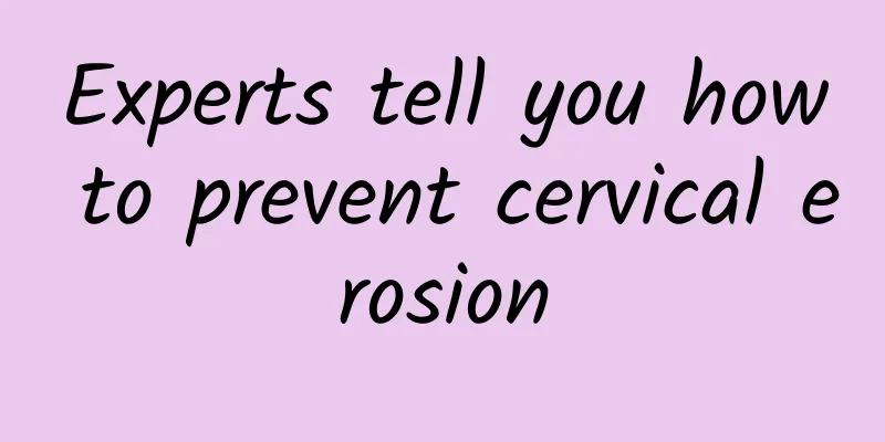 Experts tell you how to prevent cervical erosion