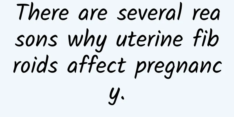 There are several reasons why uterine fibroids affect pregnancy.
