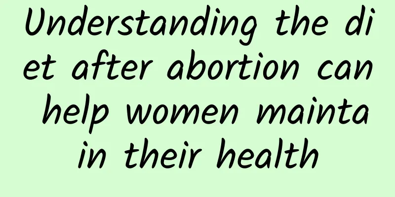 Understanding the diet after abortion can help women maintain their health