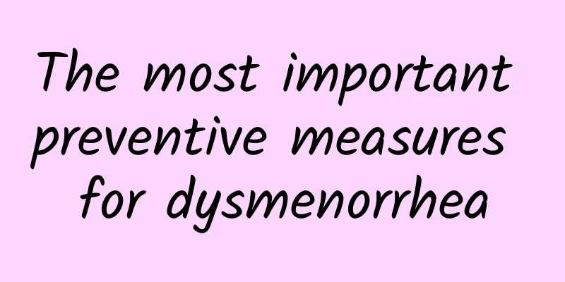 The most important preventive measures for dysmenorrhea