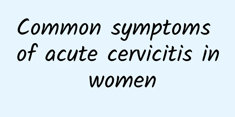 Common symptoms of acute cervicitis in women