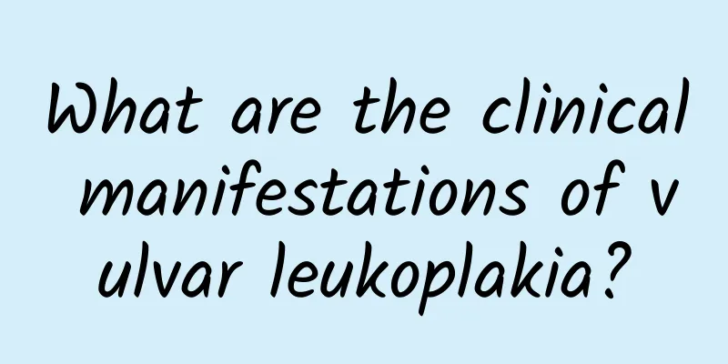 What are the clinical manifestations of vulvar leukoplakia?