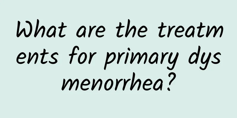 What are the treatments for primary dysmenorrhea?