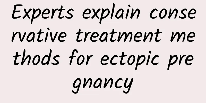 Experts explain conservative treatment methods for ectopic pregnancy