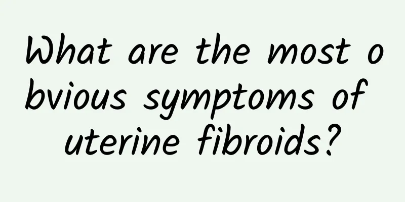 What are the most obvious symptoms of uterine fibroids?