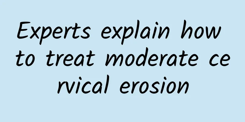 Experts explain how to treat moderate cervical erosion
