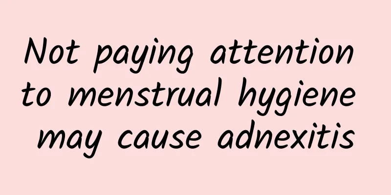 Not paying attention to menstrual hygiene may cause adnexitis