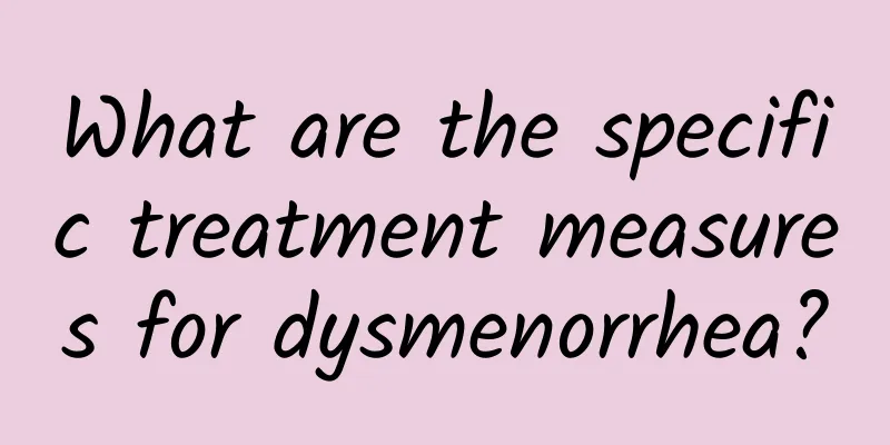 What are the specific treatment measures for dysmenorrhea?