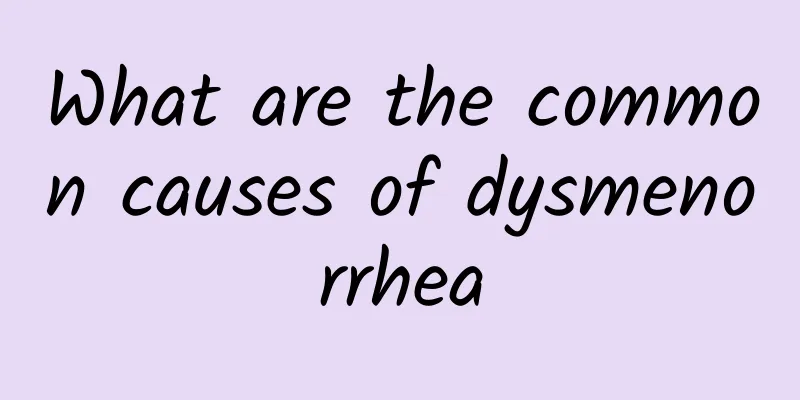 What are the common causes of dysmenorrhea