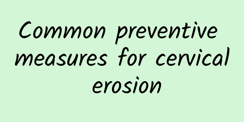 Common preventive measures for cervical erosion
