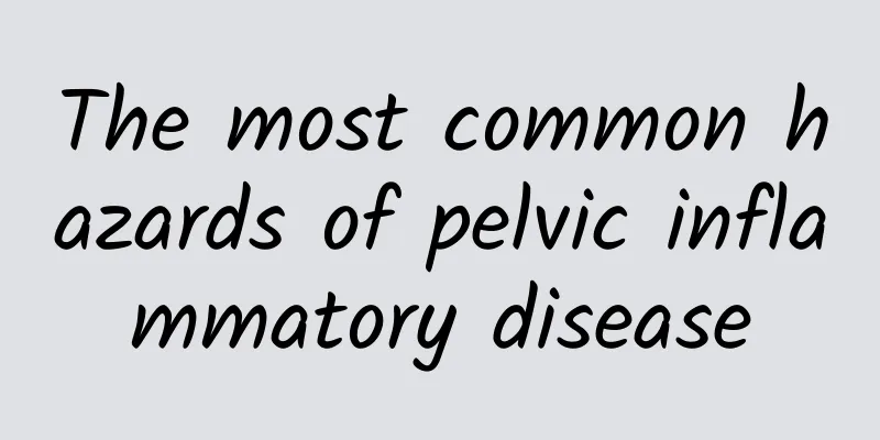 The most common hazards of pelvic inflammatory disease