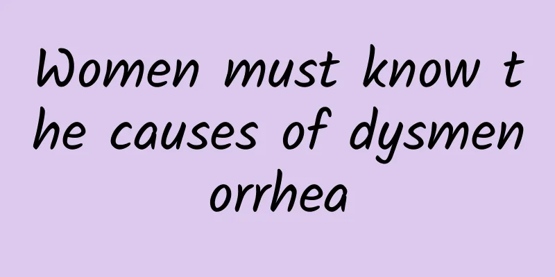 Women must know the causes of dysmenorrhea