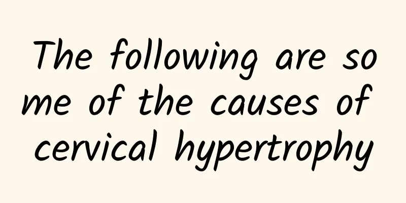 The following are some of the causes of cervical hypertrophy