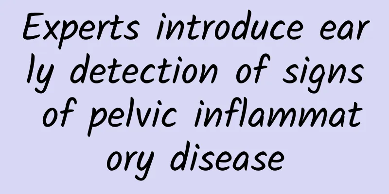 Experts introduce early detection of signs of pelvic inflammatory disease