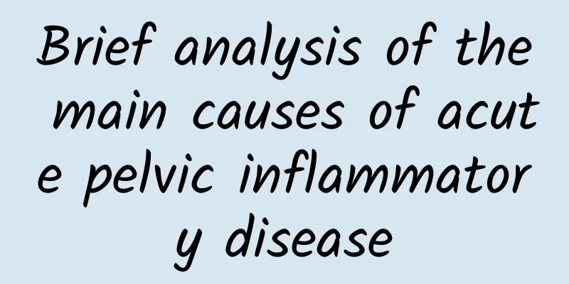 Brief analysis of the main causes of acute pelvic inflammatory disease
