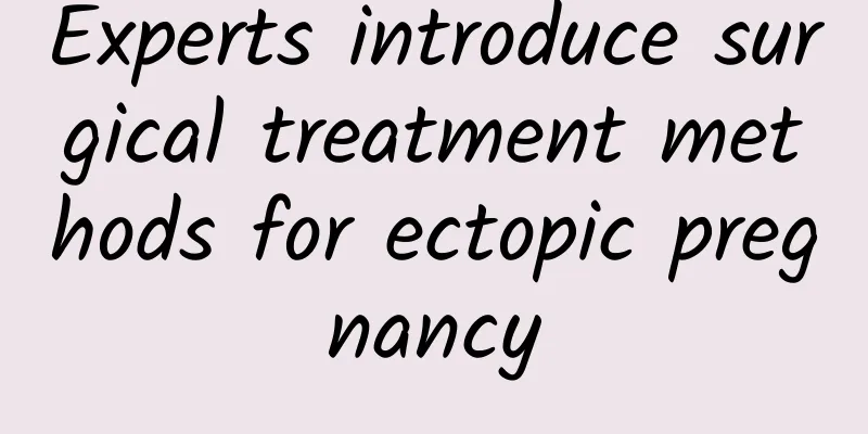 Experts introduce surgical treatment methods for ectopic pregnancy