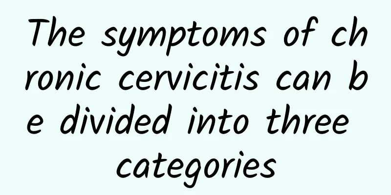 The symptoms of chronic cervicitis can be divided into three categories