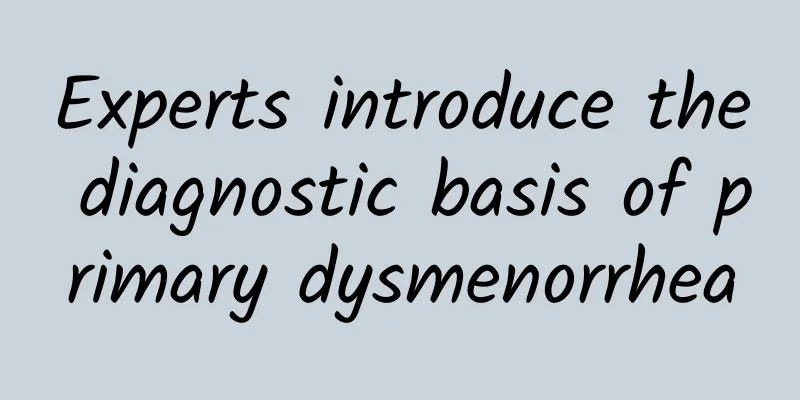 Experts introduce the diagnostic basis of primary dysmenorrhea