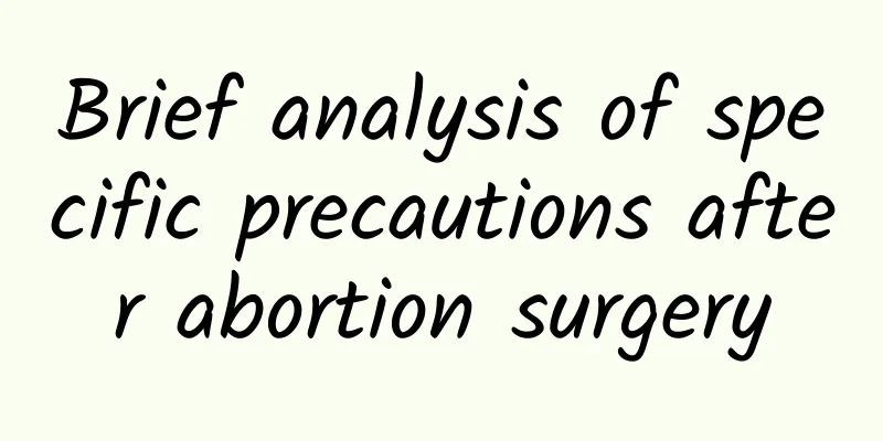 Brief analysis of specific precautions after abortion surgery