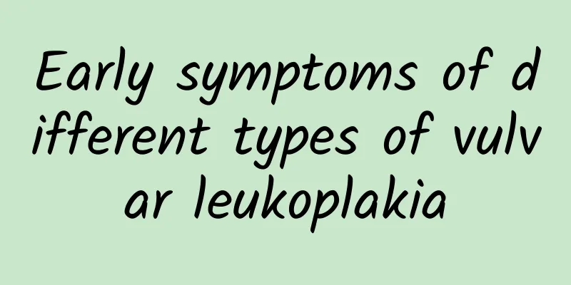 Early symptoms of different types of vulvar leukoplakia