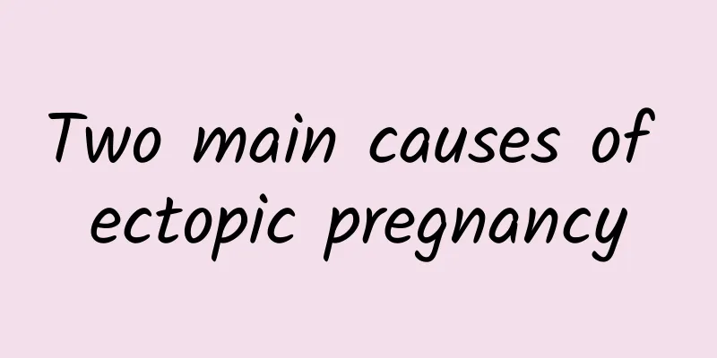 Two main causes of ectopic pregnancy