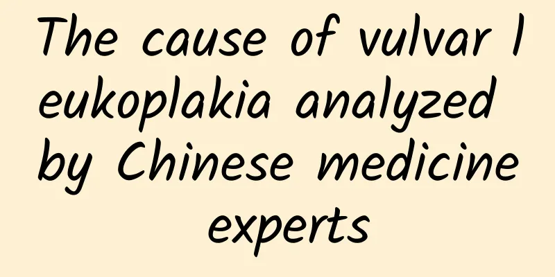 The cause of vulvar leukoplakia analyzed by Chinese medicine experts