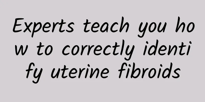 Experts teach you how to correctly identify uterine fibroids