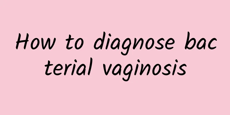 How to diagnose bacterial vaginosis