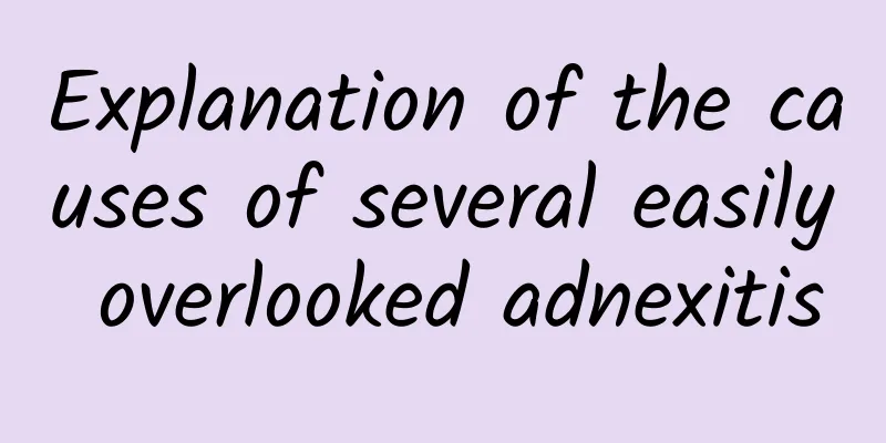 Explanation of the causes of several easily overlooked adnexitis