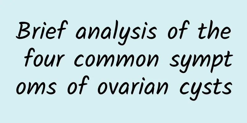 Brief analysis of the four common symptoms of ovarian cysts