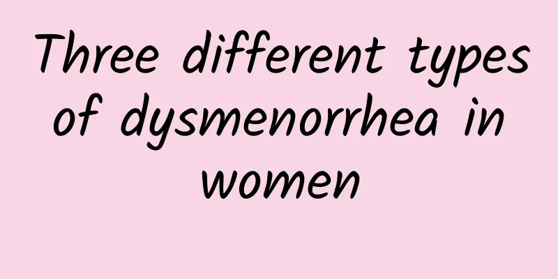 Three different types of dysmenorrhea in women