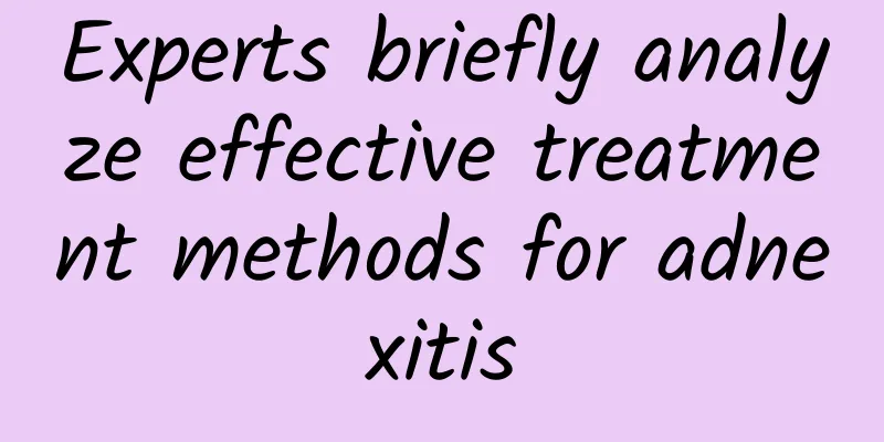 Experts briefly analyze effective treatment methods for adnexitis