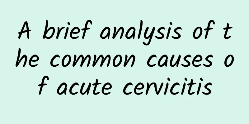 A brief analysis of the common causes of acute cervicitis