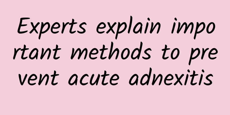 Experts explain important methods to prevent acute adnexitis