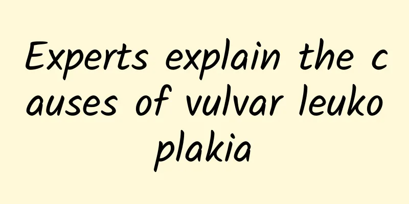 Experts explain the causes of vulvar leukoplakia