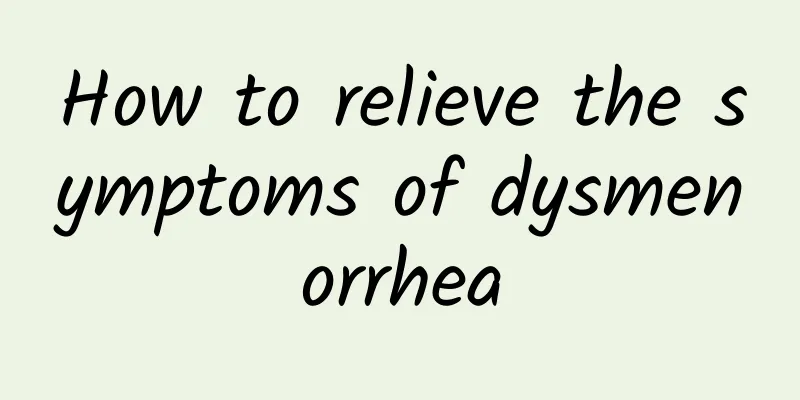 How to relieve the symptoms of dysmenorrhea