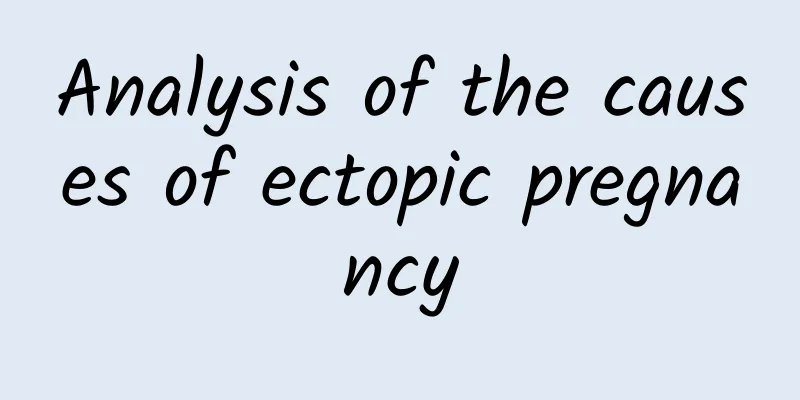 Analysis of the causes of ectopic pregnancy