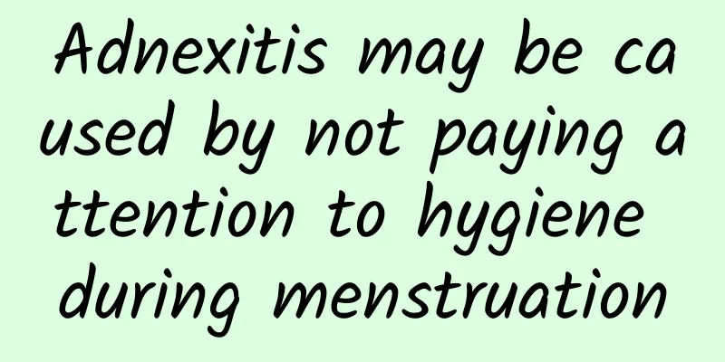 Adnexitis may be caused by not paying attention to hygiene during menstruation