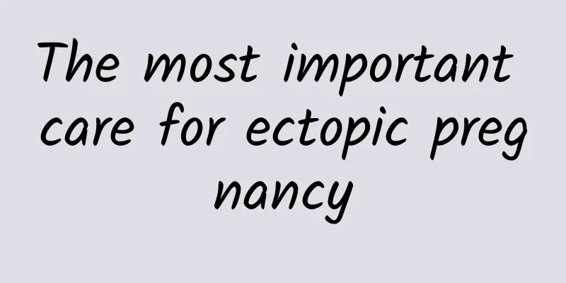 The most important care for ectopic pregnancy