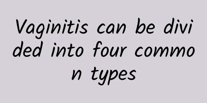 Vaginitis can be divided into four common types