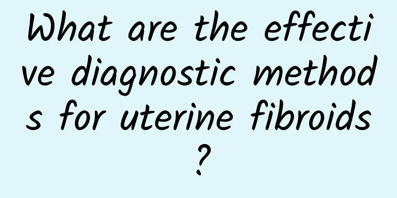 What are the effective diagnostic methods for uterine fibroids?