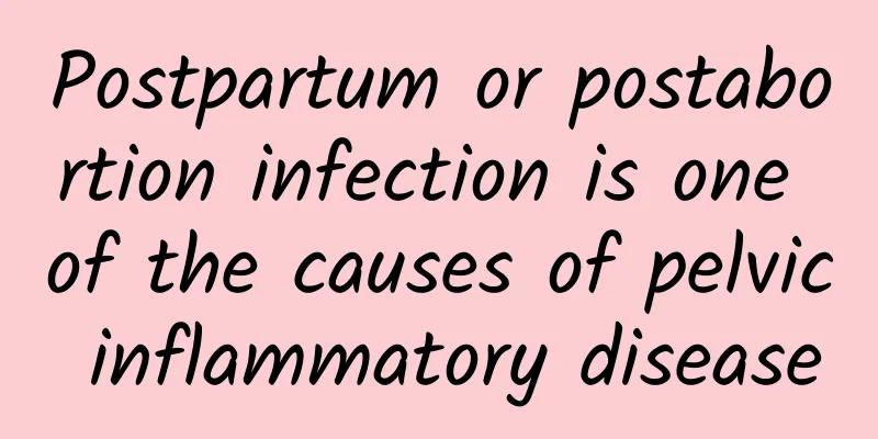 Postpartum or postabortion infection is one of the causes of pelvic inflammatory disease